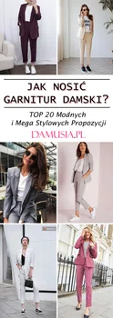 Jak Nosić Garnitur Damski – TOP 20 Modnych i Mega Stylowych Propozycji