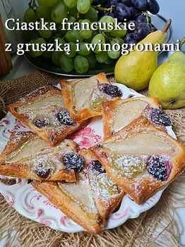 Ciastka francuskie z gruszką i winogronami - Damsko-męskie spojrzenie na kuchnię