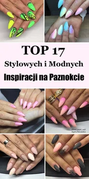 17 Stylowych i Modnych Inspiracji na Paznokcie od Agaty