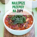 Najlepsze przepisy na zupy