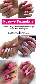 Różowe Paznokcie – TOP 24 Mega Dziewczęce Inspiracje Które Was Zachwycą!