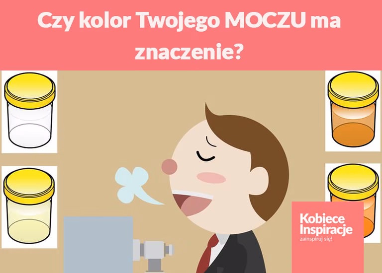 Czy kolor Twojego MOCZU ma znaczenie?