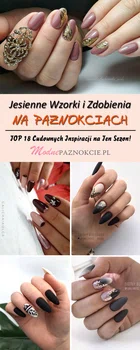 Jesienne Wzorki i Zdobienia na Paznokciach: TOP 18 Cudownych Inspiracji na Ten Sezon!