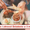 Brak pomysłu na ŚNIADANIE? Zainspiruj się!