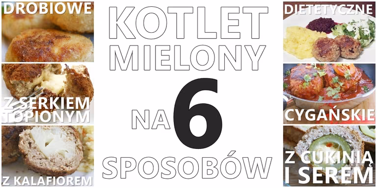 KOTLETY MIELONE NA 6 SPOSOBÓW