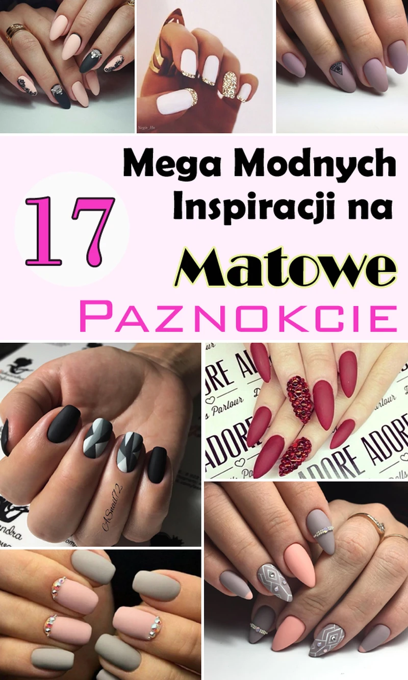 17 Mega Modnych Inspiracji na MATOWE PAZNOKCIE