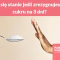 Co się stanie jeśli zrezygnujesz z cukru na 3 dni?