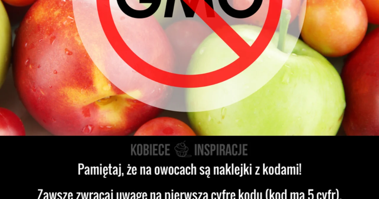 Jak rozpoznać owoce GMO?