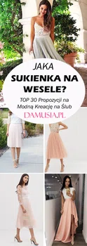 Jaka Sukienka na Wesele? TOP 30 Propozycji na Modną Kreację na Ślub