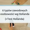 6 typów zawodowych osobowości wg Hollanda