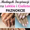 21 Modnych Inspiracji na Lekkie i CielistePaznokcie, które Nadadzą Subtelności Waszym Dłoniom
