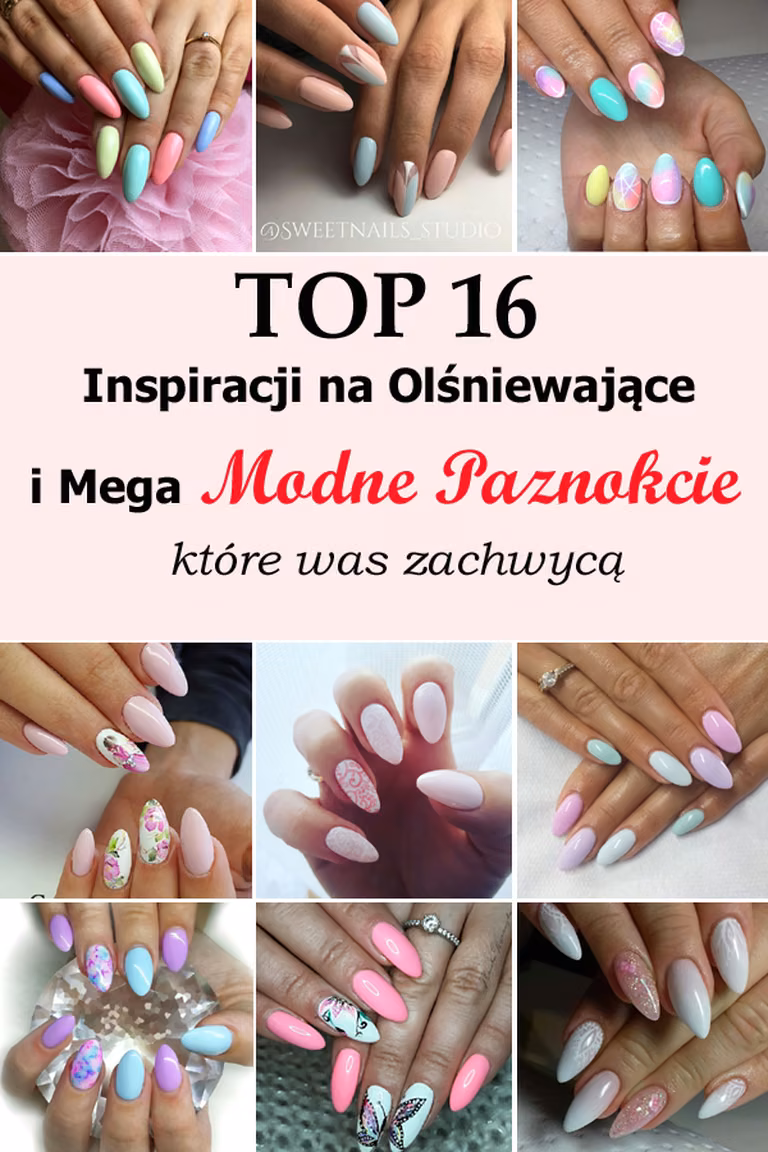 Top 16 Inspiracji na Olśniewające i Mega Modne Paznokcie, Które Was Zachwycą