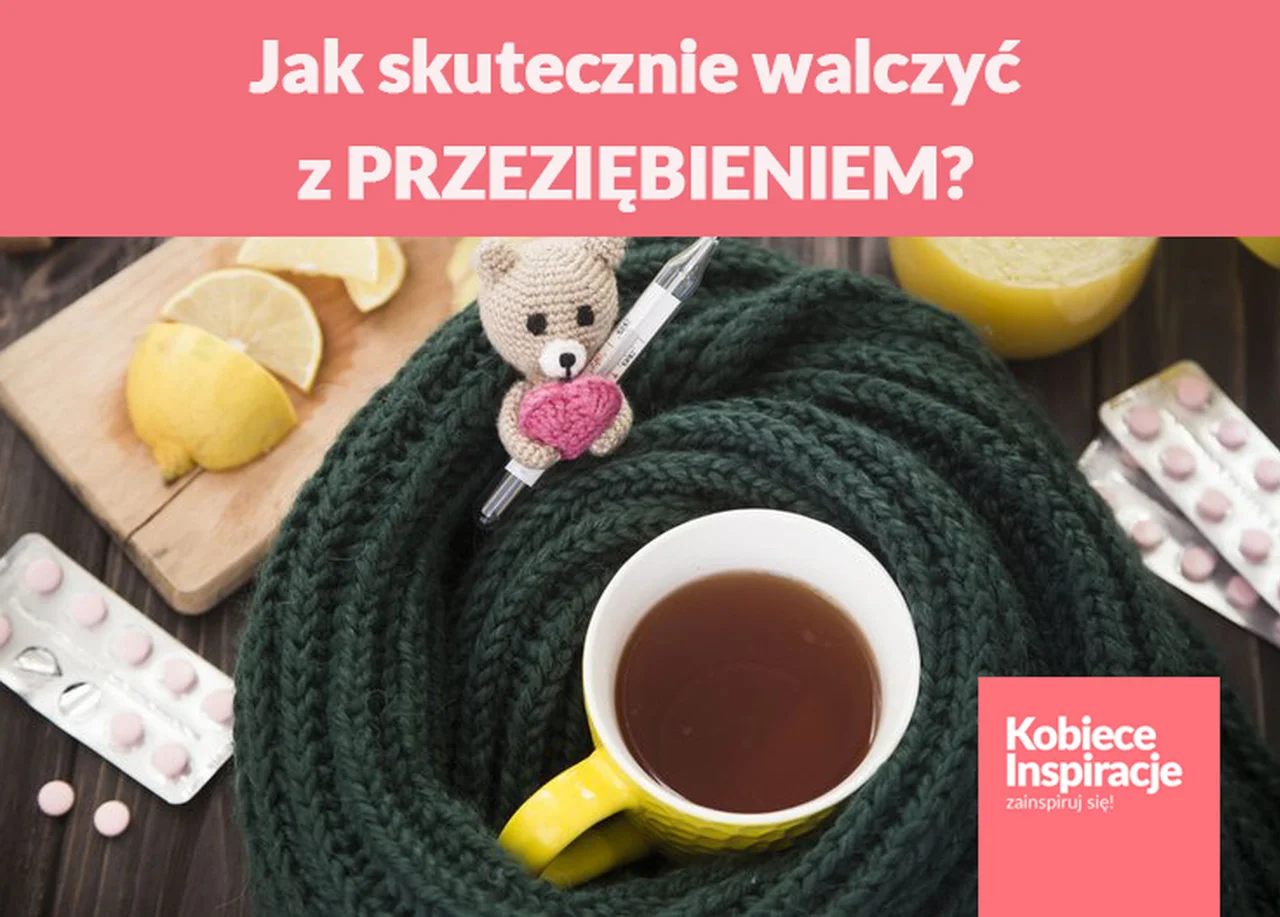 Jak skutecznie walczyć z PRZEZIĘBIENIEM?