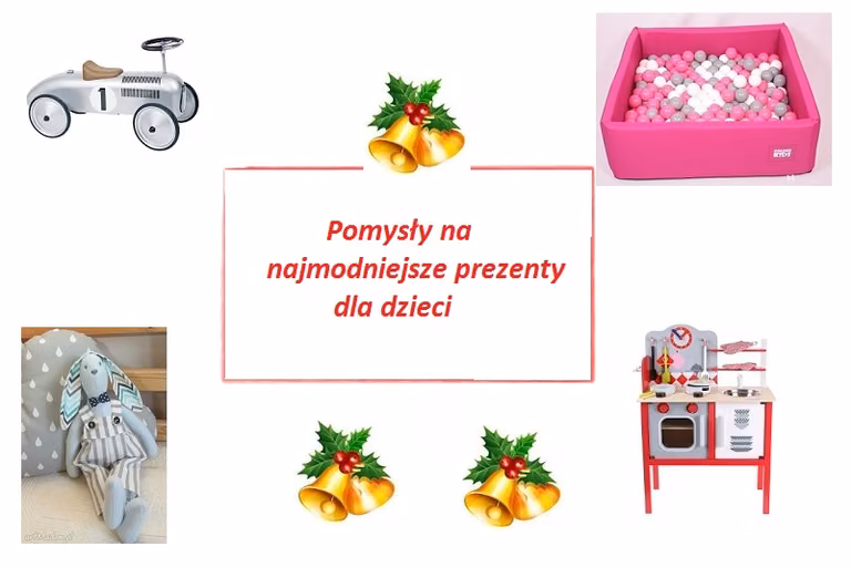 POMYSŁY NA MODNE I KREATYWNE PREZENTY DLA DZIECI