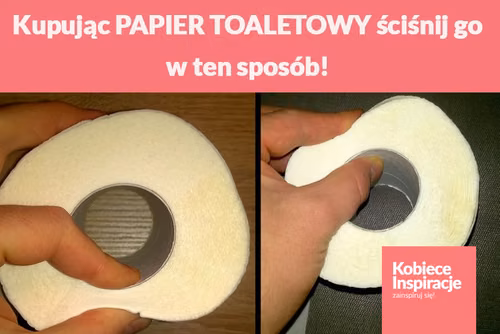 Kupując PAPIER TOALETOWY ściśnij go w ten sposób!