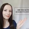 10 sprawdzonych tricków kosmetycznych