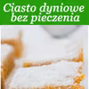 Bezglutenowe ciast z dyni bez pieczenia - tylko z 3 składników