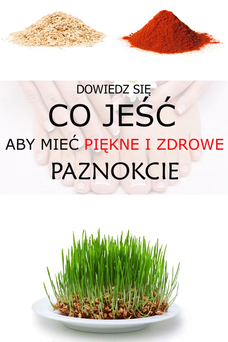 Dowiedz się co jeść aby mieć PIĘKNE I ZDROWE PAZNOKCIE