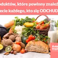 8 produktów, które powinny znaleźć się w diecie każdego, kto się ODCHUDZA!