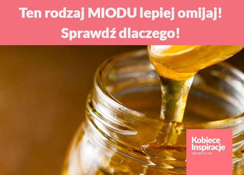 Ten rodzaj MIODU lepiej omijaj! Sprawdź dlaczego!