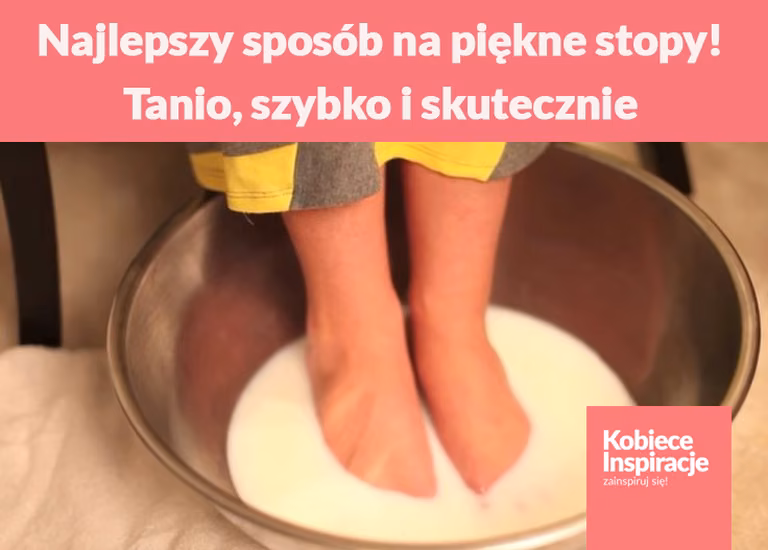 Najlepszy sposób na piękne stopy! Tanio, szybko i skutecznie