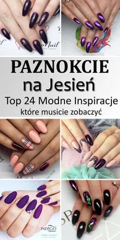 Paznokcie na Jesień – Top 24 Modne Inspiracje na Jesienne Paznokcie, Które Musicie Poznać!