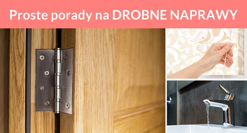 Proste porady na DROBNE NAPRAWY