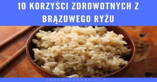 10 korzyści zdrowotnych z brązowego ryżu