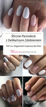 Śliczne Paznokcie z Delikatnym Zdobieniem – TOP 20+ Eleganckich Inspiracji dla Was!