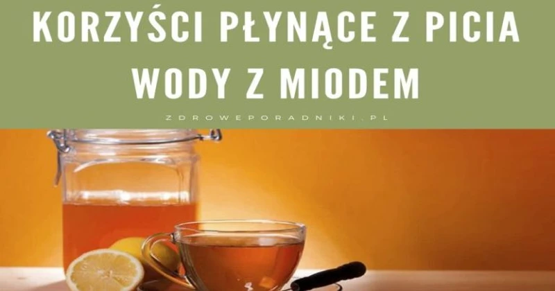 Korzyści płynące z picia wody z miodem