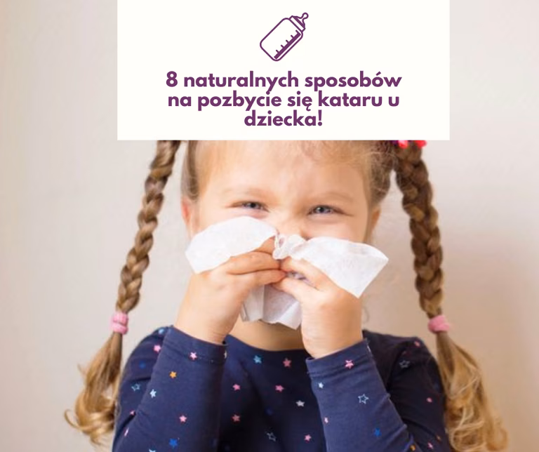 8 naturalnych sposobów na pozbycie się kataru u dziecka!