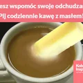 Chcesz wspomóc swoje odchudzanie? Pij codziennie kawę z masłem!