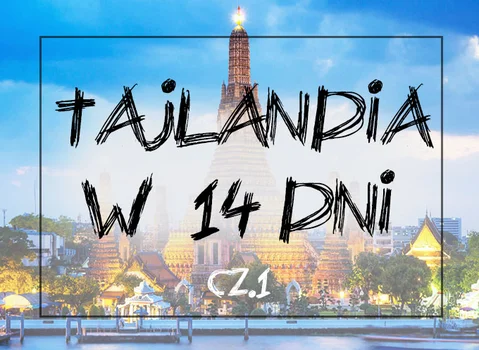 TAJLANDIA w 14 dni – przewodnik na pierwszy raz, cz.1