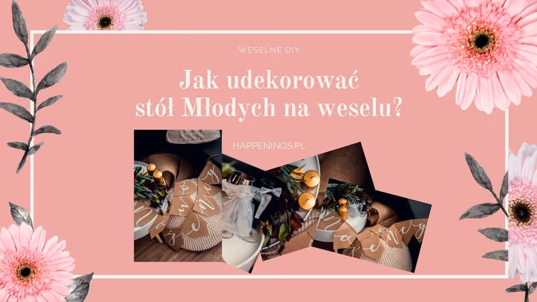 Jak udekorować stół weselny Państwa Młodych?