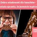 Dobra wiadomość dla łasuchów - czekolada sprawia, że jesteście mądrzejsi!