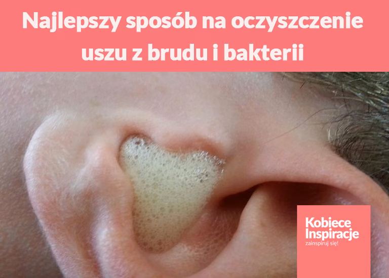 Najlepszy sposób na oczyszczenie uszu z brudu i bakterii