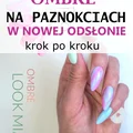 OMBRE NA PAZNOKCIACH w Nowej Odsłonie krok po kroku [VIDEO]