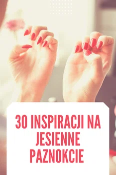 30 inspiracji na jesienne paznokcie. Poznaj największe HITY tego sezonu!