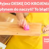 Myjesz DESKĘ DO KROJENIA płynem do naczyń? To błąd!