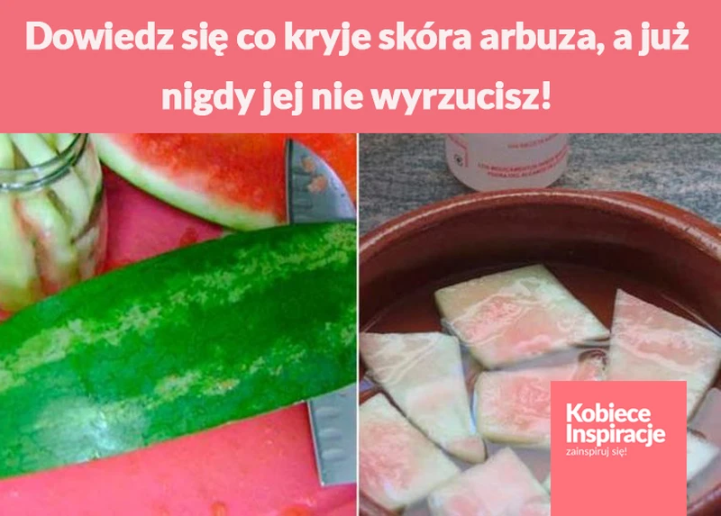 Dowiedz się co kryje skóra arbuza, a już nigdy jej nie wyrzucisz!