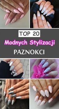 TOP 20 Modnych Stylizacji Paznokci od Naszych Fanek