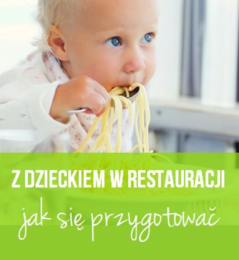 Z dzieckiem restauracji - jak się przygotować