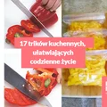 17 trików kuchennych, dzięki którym codzienne czynności staną się dziecinnie proste!