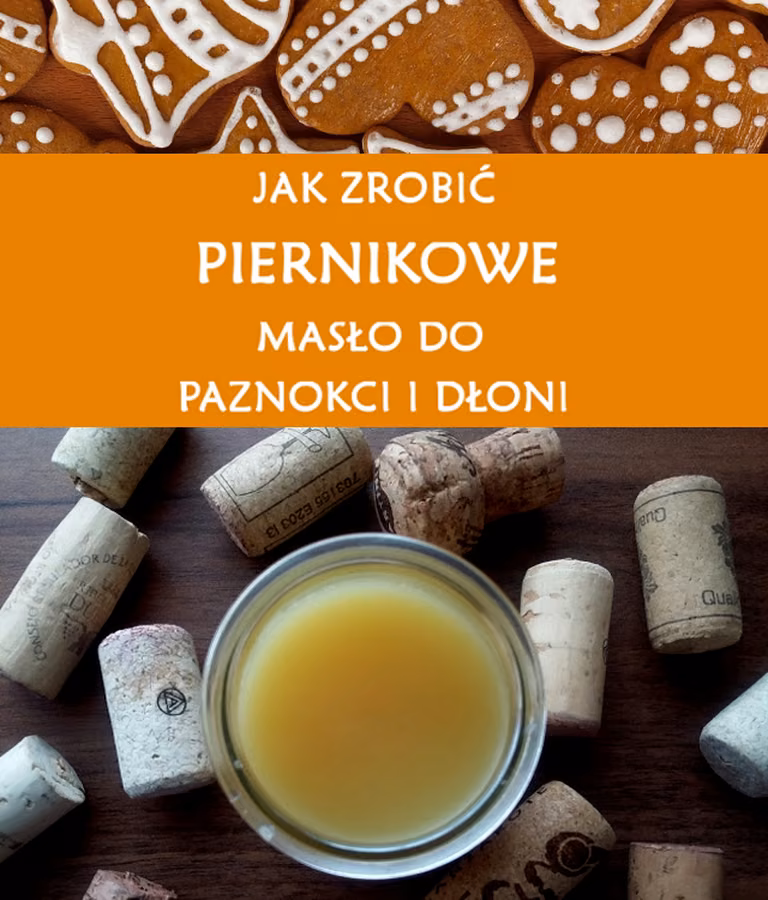 Zrób swoje piernikowe masło do dłoni i paznokci