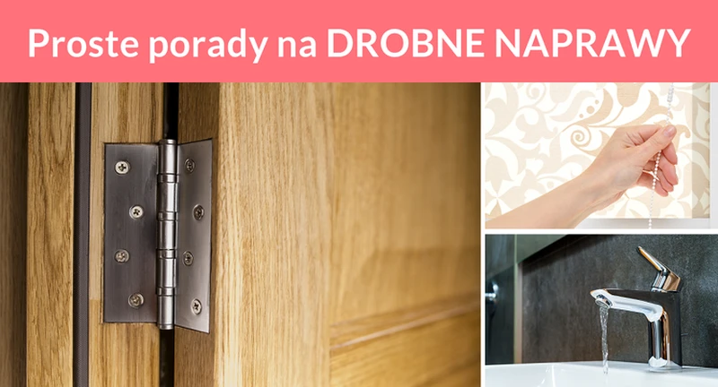 Proste porady na DROBNE NAPRAWY