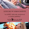 DZIECKO W SAMOCHODZIE – CO ZROBIĆ, ŻEBY NIE ZWARIOWAĆ W CZASIE PODRÓŻY?