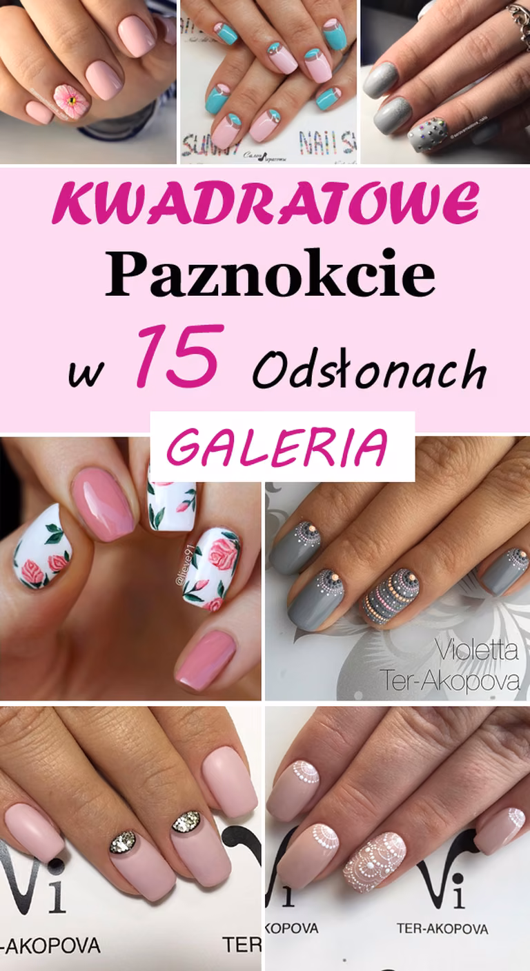 Kwadratowe Paznokcie w 15 Odsłonach – Galeria Pełna Cudownych Inspiracji