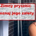 Zobacz jakie zalety ma ZIMNY PRYSZNIC