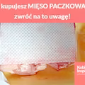 Jeżeli kupujesz MIĘSO PACZKOWANE to zwróć na to uwagę!