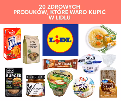 Co warto kupić w Lidlu? 20 zdrowych produktów